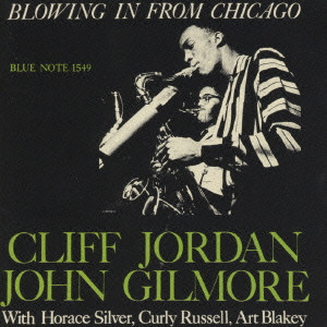 CLIFFORD JORDAN & JOHN GILMORE / クリフォード・ジョーダン&ジョン・ギルモア / BLOWING IN FROM CHICAGO / ブローイング・イン・フロム・シカゴ