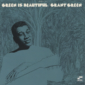 GRANT GREEN / グラント・グリーン / GREEN IS BEAUTIFUL / グリーン・イズ・ビューティフル
