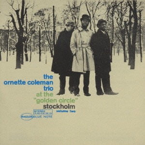ORNETTE COLEMAN / オーネット・コールマン / THE ORNETTE COLEMAN TRIO AT THE "GOLDEN CIRCLE" STOCKHOLM VOLUME 2 / ゴールデン・サークルのオーネット・コールマンVol．2