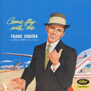 FRANK SINATRA / フランク・シナトラ / COME FLY WITH ME / カム・フライ・ウィズ・ミー