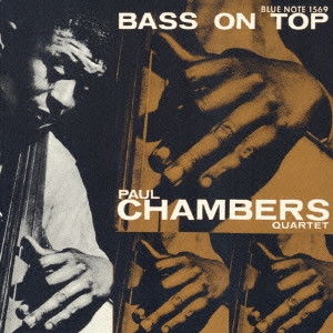 PAUL CHAMBERS / ポール・チェンバース / Bass On Top / ベース・オン・トップ