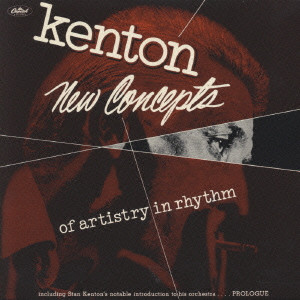STAN KENTON / スタン・ケントン / NEW CONCEPTS OF ARTISTRY IN RHYTHM / ニュー・コンセプツ・オブ・アーチストリー・イン・リズム+4