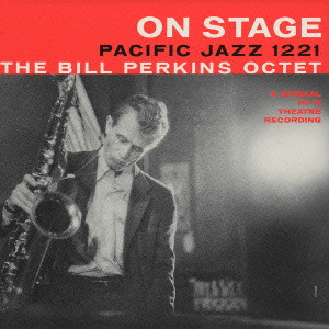 BILL PERKINS / ビル・パーキンス / THE BILL PERKINS OCTET ON STAGE / ザ・ビル・パーキンス・オクテット・オン・ステージ