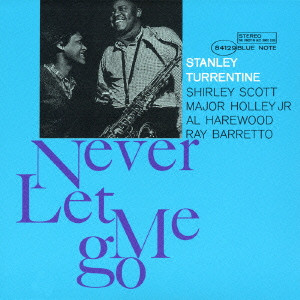 STANLEY TURRENTINE / スタンリー・タレンタイン / NEVER LET ME GO / ネヴァー・レット・ミー・ゴー+1