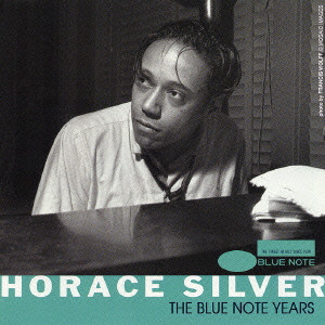 HORACE SILVER / ホレス・シルバー / THE BLUE NOTE YEARS / ブルーノート・イヤーズ