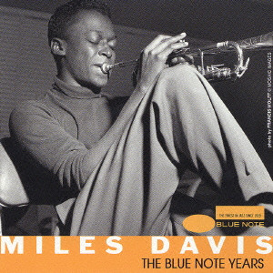 THE BLUE NOTE YEARS / ブルーノート・イヤーズ/MILES DAVIS/マイルス・デイビス ｜JAZZ｜ディスクユニオン・オンラインショップ｜diskunion.net