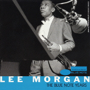 THE BLUE NOTE YEARS / ブルーノート・イヤーズ/LEE MORGAN/リー 