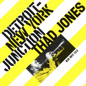 THAD JONES / サド・ジョーンズ / DETROIT - NEW YORK JUNCTION / デトロイト・ニューヨーク・ジャンクション
