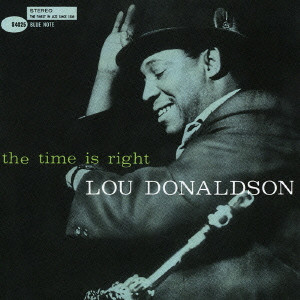 THE TIME IS RIGHT / ザ・タイム・イズ・ライト/LOU DONALDSON/ルー 
