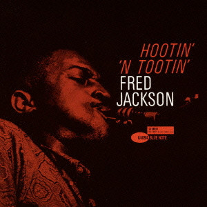 FRED JACKSON / フレッド・ジャクソン / Hootin' 'N Tootin' / フーティン・ン・トゥーティン