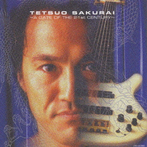 TETSUO SAKURAI / 櫻井哲夫 / A GATE OF THE 21ST CENTURY / 21世紀の扉