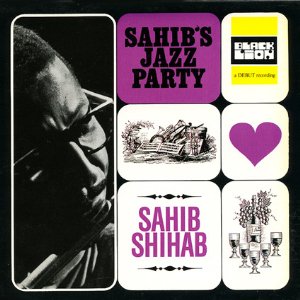SAHIB SHIHAB / サヒブ・シハブ / サヒブ・シハブ/サヒブズ・ジャズ・パーティ