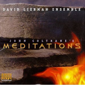 DAVE LIEBMAN (DAVID LIEBMAN) / デイヴ・リーブマン / John Coltrane's Meditations  / コルトレーンズ・メディテーションズ