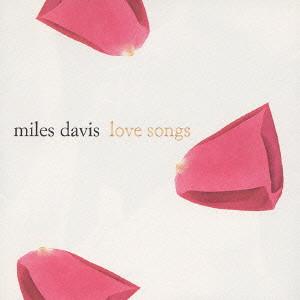MILES DAVIS / マイルス・デイビス / Love Songs / ラヴ・ソングス
