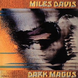 MILES DAVIS / マイルス・デイビス / Dark Magus / ダーク・メイガス