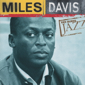 MILES DAVIS / マイルス・デイビス / MILES DAVIS - KEN BURNS JAZZ / マイルス・デイヴィス《ケン・バーンズ・ジャズ～20世紀のジャズの宝物》