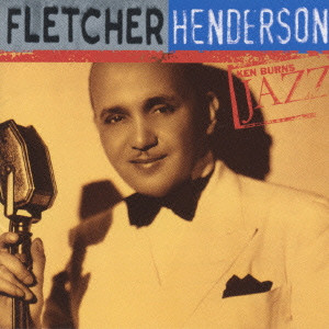 FLETCHER HENDERSON / フレッチャー・ヘンダーソン / FLETCHER HENDERSON - KEN BURNS JAZZ / フレッチャー・ヘンダーソン《ケン・バーンズ・ジャズ～20世紀のジャズの宝物》