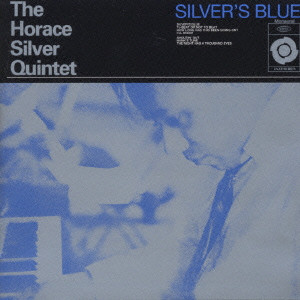 HORACE SILVER / ホレス・シルバー / Silver's Blue / シルヴァーズ・ブルー