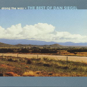DAN SIEGEL / ダン・シーゲル / Along The Way: The Best Of Dan Siegel / アロング・ザ・ウェイ:ザ・ベスト・オブ・ダン・シーゲル