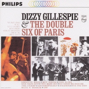 DIZZY GILLESPIE / ディジー・ガレスピー / DIZZY GILLESPIE & THE DOUBLE SIX OF PARIS / ディジー・ガレスピー＆ダブル・シックス・オブ・パリ