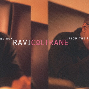 RAVI COLTRANE / ラヴィ・コルトレーン / FROM THE ROUND BOX / フロム・ザ・ラウンド・ボックス