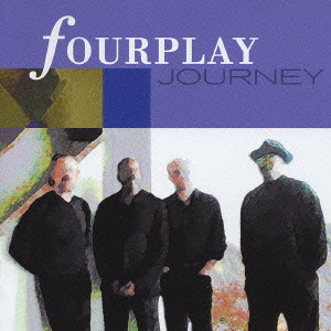 FOURPLAY / フォープレイ / JOURNEY / ジャーニー