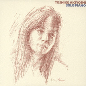 TOSHIKO AKIYOSHI / 秋吉敏子 / TOSHIKO AKIYOSHI SOLO PIANO / 秋吉敏子 ソロ・ピアノ