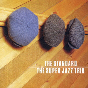 SUPER JAZZ TRIO / スーパー・ジャズ・トリオ / THE STANDARD / ザ・スタンダード