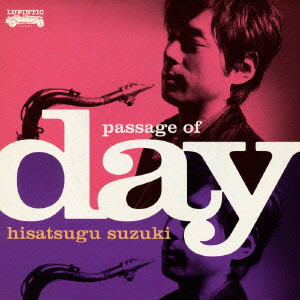 HISATSUGU SUZUKI / 鈴木央紹 / PASSAGE OF DAY / Passage Of Day