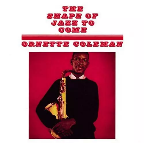 THE SHAPE OF JAZZ TO COME / ジャズ来るべきもの/ORNETTE COLEMAN