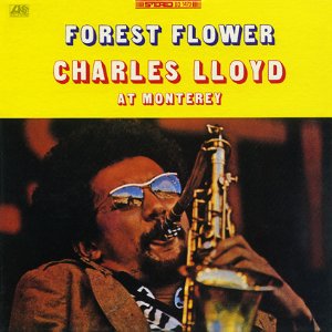 チャールズ・ロイド / FOREST FLOWER CHARLES LLOYD AT MONTEREY / フォレスト・フラワー