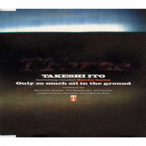 TAKESHI  ITOH / 伊東たけし / ONLY SO MUCH OIL IN THE GROUND / Only so much oil in the ground