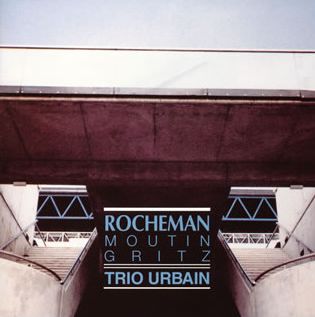 MANUEL ROCHEMAN / マニュエル・ロシュマン / TRIO URBAIN / トリオ・ユルバン