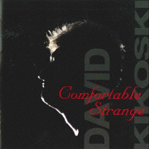 DAVID KIKOSKI / デヴィッド・キコスキー / COMFORTABLE STRANGE / コンフォータブル・ストレンジ