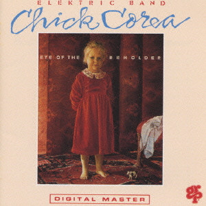 CHICK COREA / チック・コリア / チック・コリア・エレクトリック・バンド/アイ・オブ・ザ・ビホルダー