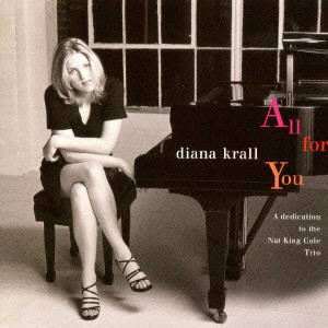 DIANA KRALL / ダイアナ・クラール / ALL FOR YOU A DEDICATION TO THE NAT KING COLE TRIO / オール・フォー・ユー~ナット・キング・コール・トリオに捧ぐ