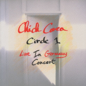 CHICK COREA / チック・コリア / チック・コリア/サークル1~ライヴ・イン・ジャーマニー・コンサート