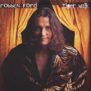 ROBBEN FORD / ロベン・フォード / TIGER WALK / タイガー・ウォーク