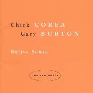 CHICK COREA & GARY BURTON / チック・コリア&ゲイリー・バートン / NATIVE SENSE / ネイティヴ・センス