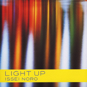 ISSEI NORO / 野呂一生 / LIGHT UP / LIGHT UP