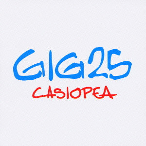 CASIOPEA / カシオペア / GIG25 / GIG25