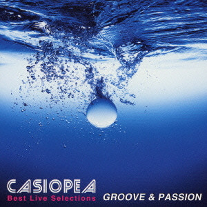 CASIOPEA / カシオペア / BEST LIVE SELECTIONS - GROOVE & PASSION / Best Live Selections～GROOVE＆PASSION