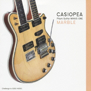 CASIOPEA / カシオペア / CASIOPEA PLAYS GUITAR MINUS ONE MARBLE / CASIOPEA Plays Guitar MINUS ONE MARBLE