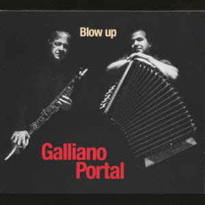 RICHARD GALLIANO / リシャール・ガリアーノ / BLOW UP / ブロウ・アップ