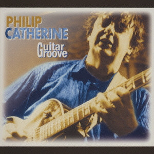 PHILIP CATHERINE / フィリップ・カテリーン / GUITAR GROOVE / ギター・グルーヴ