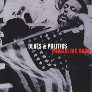 MINGUS BIG BAND / ミンガス・ビッグ・バンド / BLUES & POLITICS / ブルース&ポリティクス