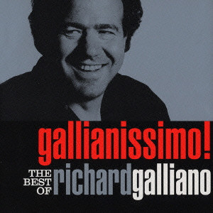 RICHARD GALLIANO / リシャール・ガリアーノ / GALLIANISSIMO! THE BEST OF RICHARD GALLIANO / ガリアニッシモ～ザ・ベスト・オブ・リシャール・ガリアーノ
