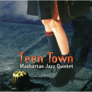 MANHATTAN JAZZ QUINTET / マンハッタン・ジャズ・クインテット / Teen Town / ティーン・タウン