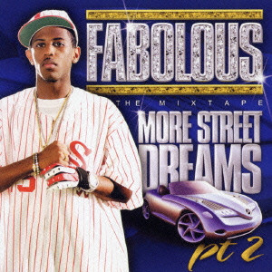 FABOLOUS / ファボラス / MORE STREET DREAMS PART2: THE MIXTAPE / モア・ストリート・ドリームス PART2：ザ・ミックステープ