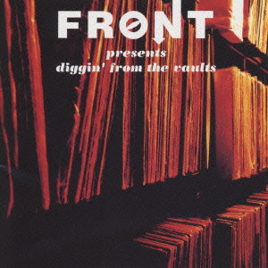 FRONT PRESENTS DIGGIN' FROM THE VAULTS / フロント・プレゼンツ